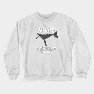 Whale Is My Spirit Animal Crewneck Sweatshirt